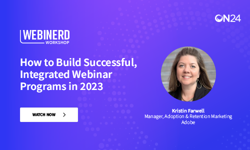 Webinerd Workshop: How to Build Successful, Integrated Webinar Programs ...