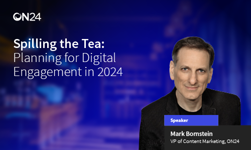 Spilling the tea: Planning for Digital Engagement in 2024 | ON24